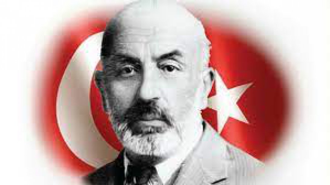  İstiklal Marşı'nın Kabul Edildiği Günü ve Mehmet Âkif Ersoy'u Anma Günü  